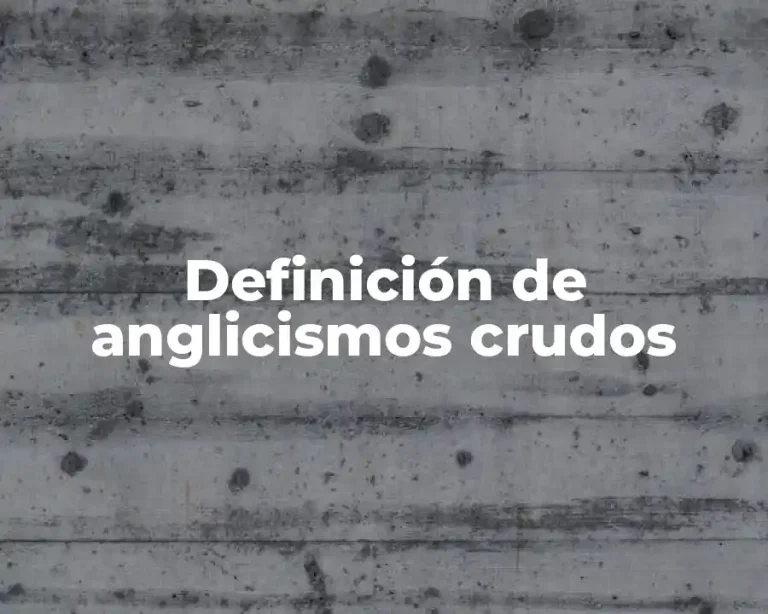 Definición de anglicismos crudos