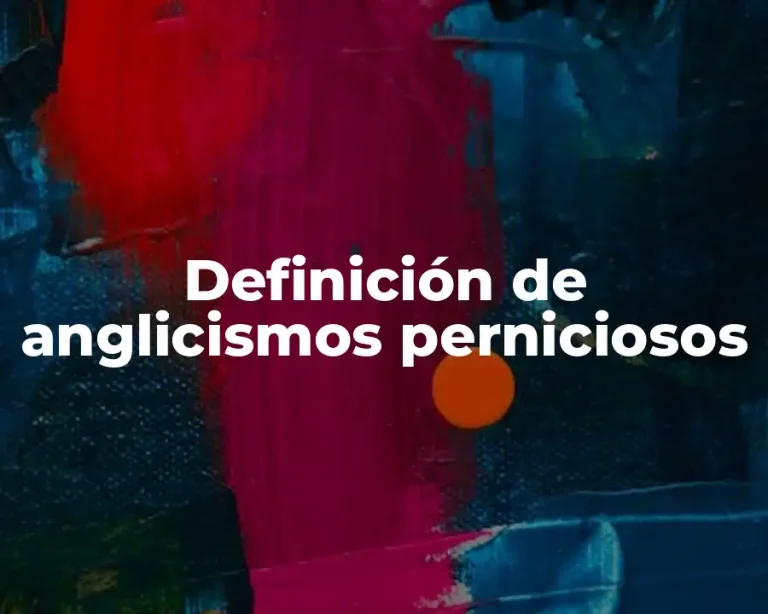 Definición de anglicismos perniciosos
