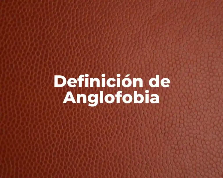 Definición de Anglofobia