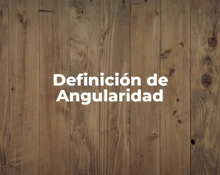 Definición de Angularidad