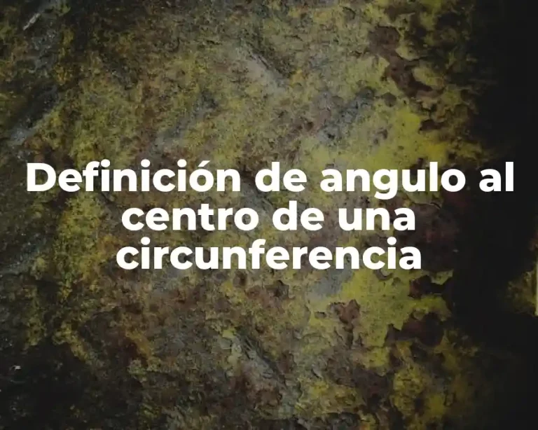 Definición de angulo al centro de una circunferencia