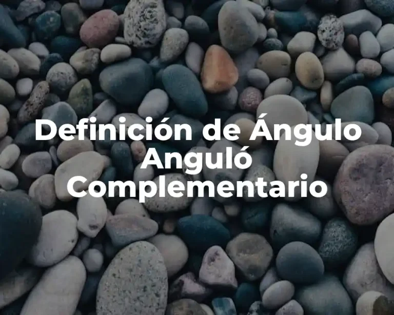Definición de Ángulo Anguló Complementario