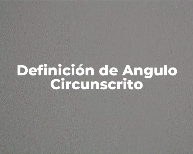 Definición de Angulo Circunscrito