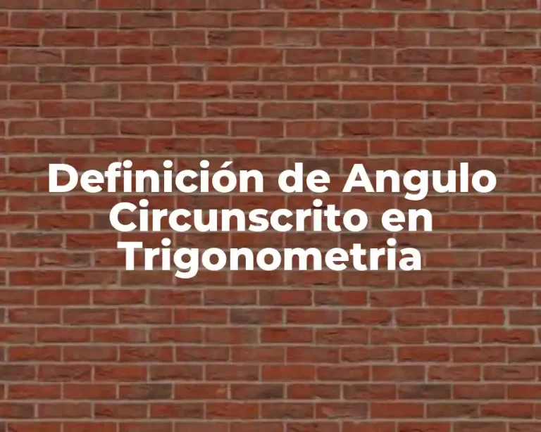 Definición de Angulo Circunscrito en Trigonometria