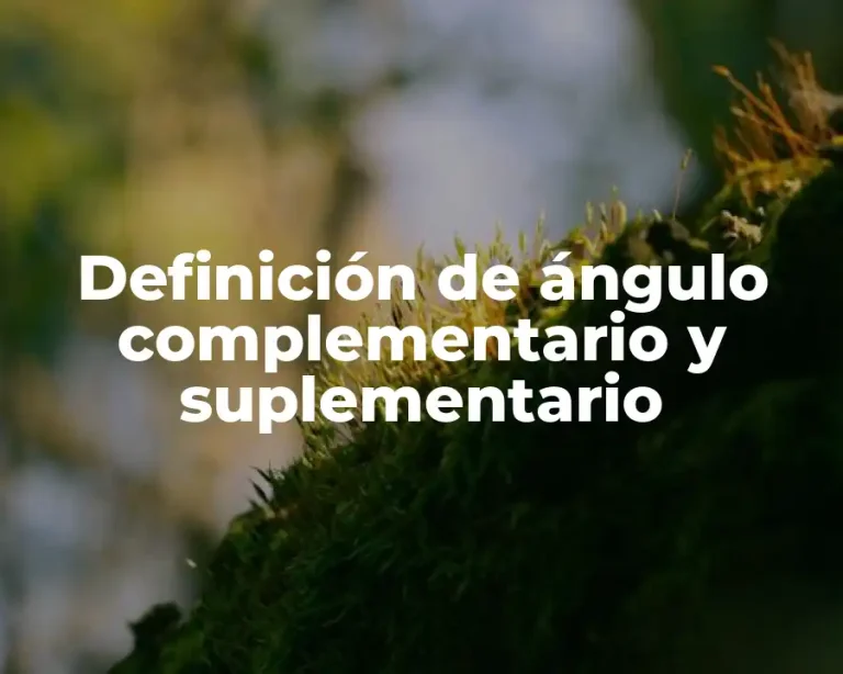 Definición de ángulo complementario y suplementario