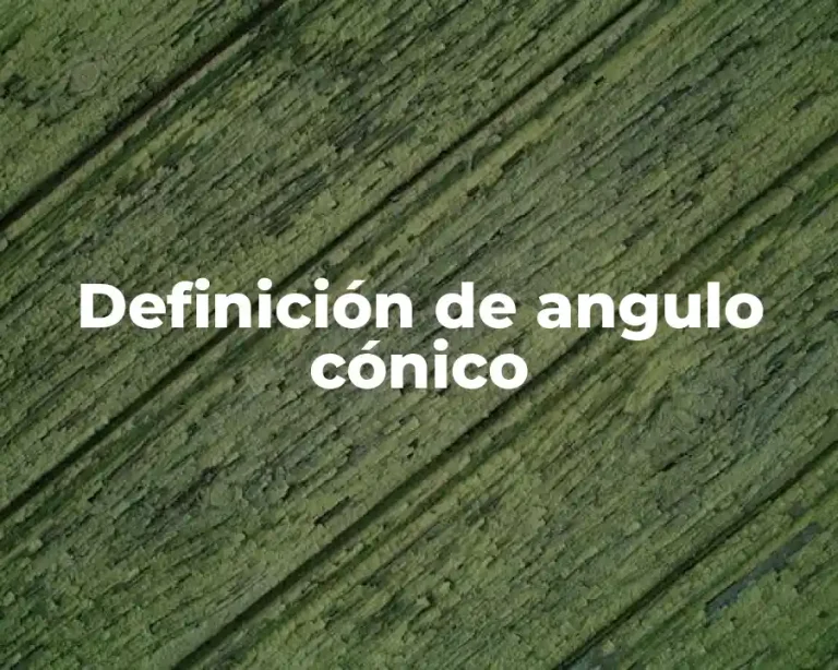 Definición de angulo cónico