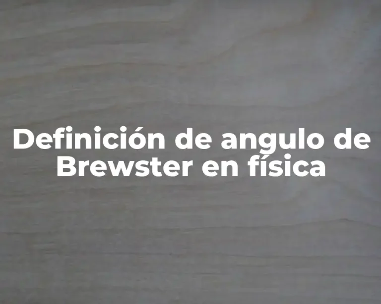Definición de angulo de Brewster en física