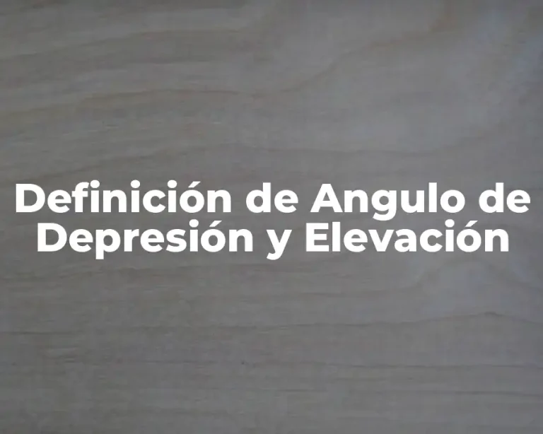 Definición de Angulo de Depresión y Elevación