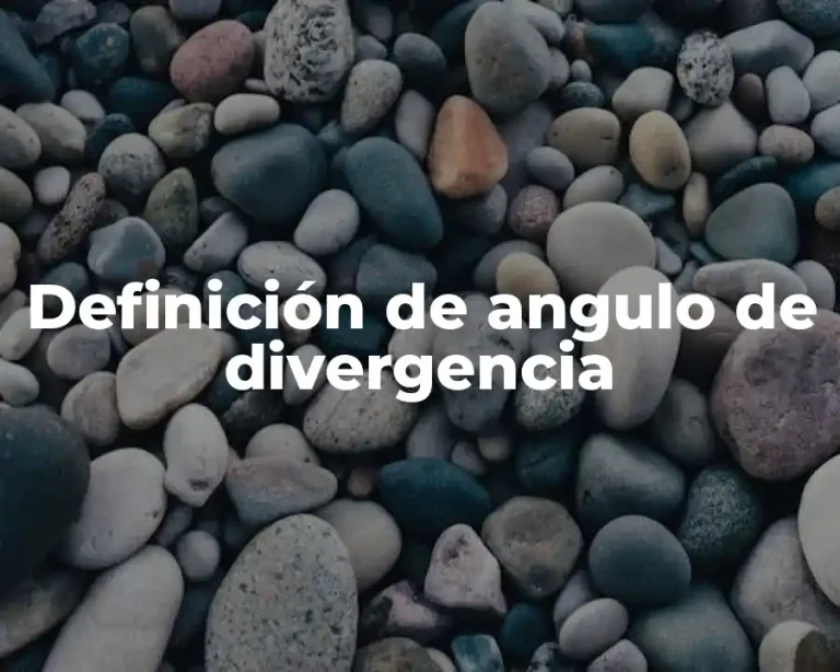 Definición de angulo de divergencia