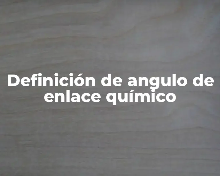 Definición de angulo de enlace químico