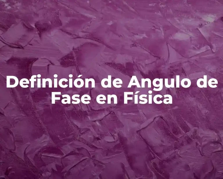 Definición de Angulo de Fase en Física