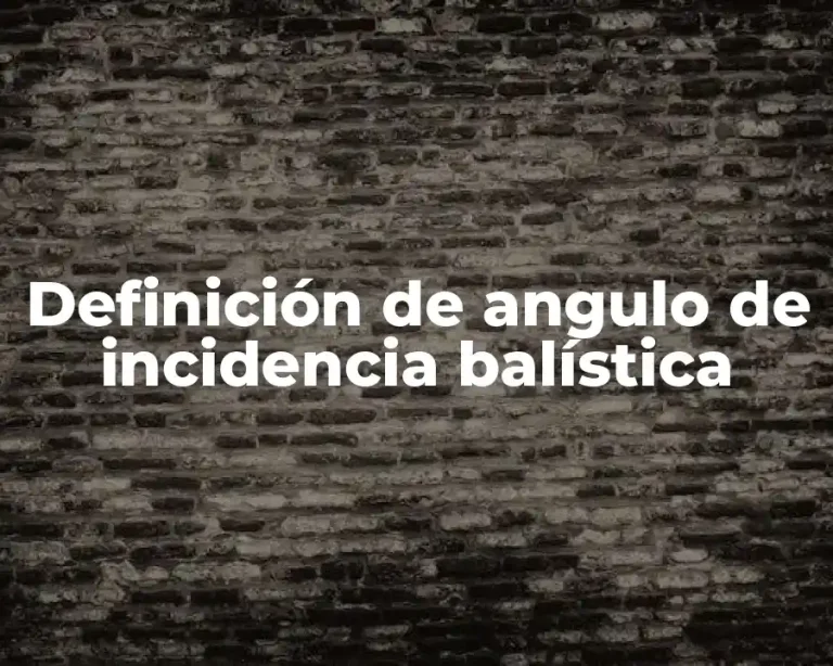 Definición de angulo de incidencia balística