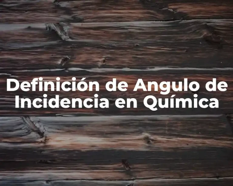 Definición de Angulo de Incidencia en Química