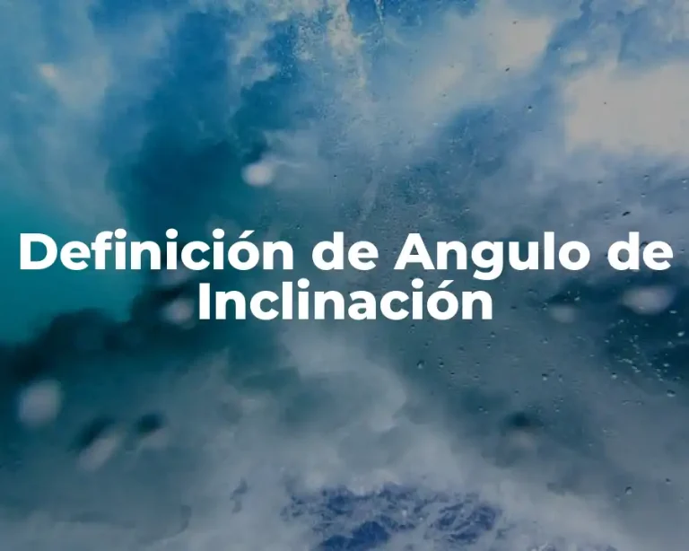 Definición de Angulo de Inclinación