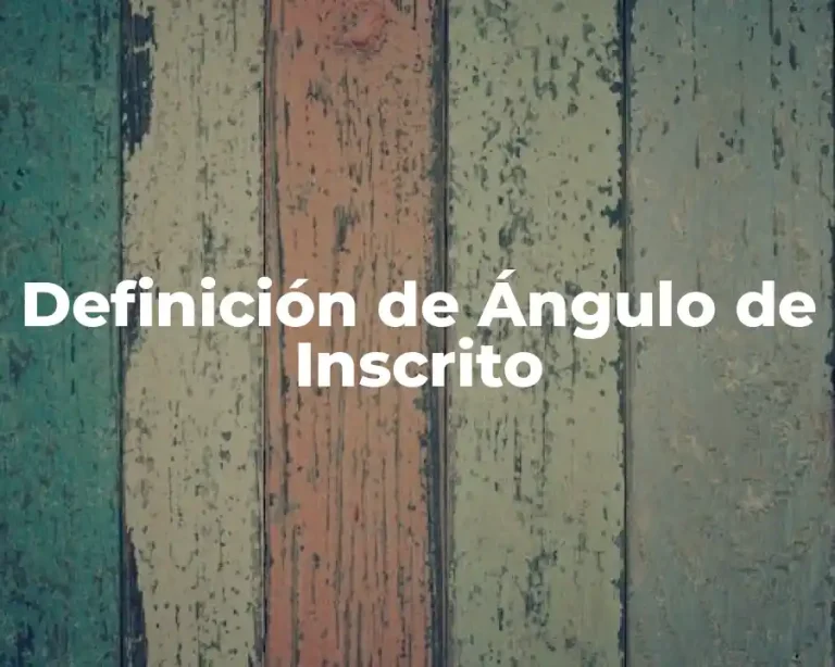 Definición de Ángulo de Inscrito