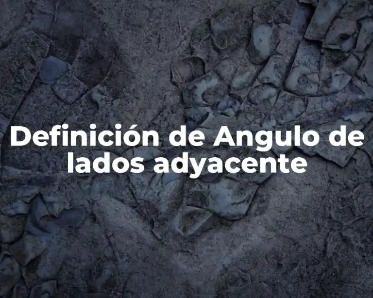 Definición de Angulo de lados adyacente