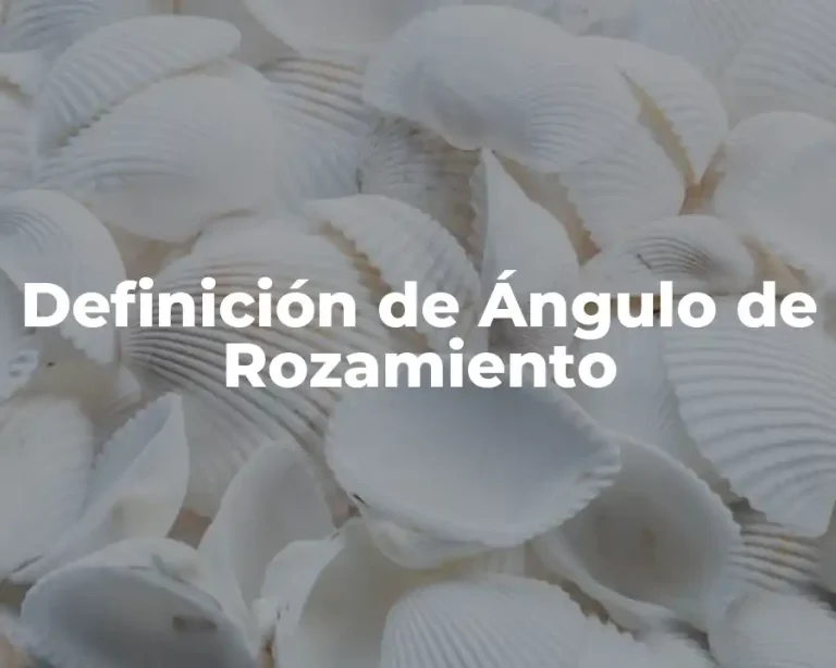 Definición de Ángulo de Rozamiento