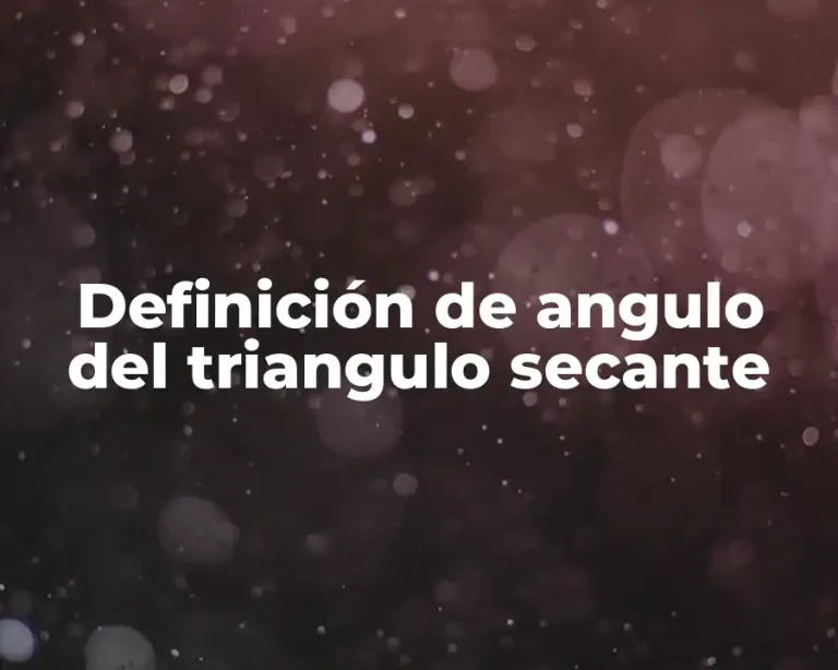 Definición de angulo del triangulo secante