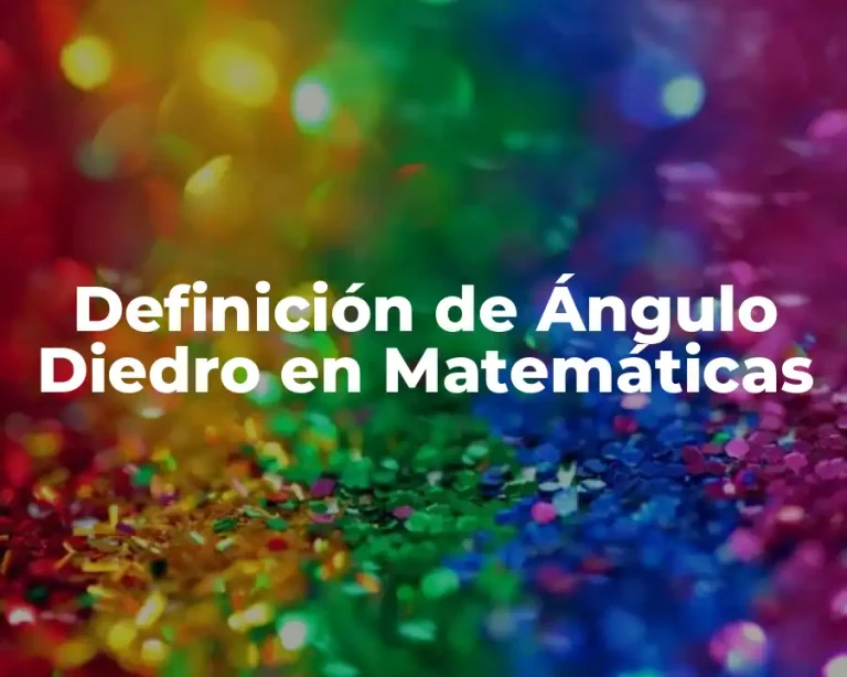 Definición de Ángulo Diedro en Matemáticas