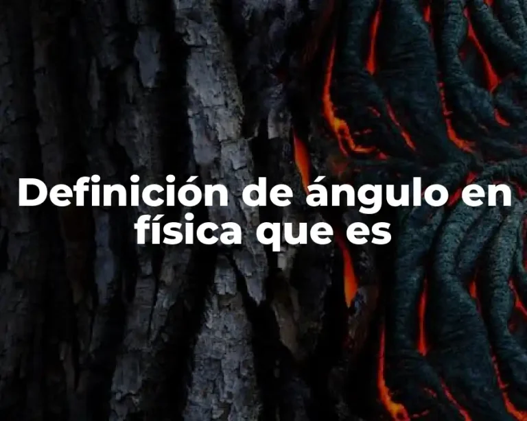 Definición de ángulo en física que es