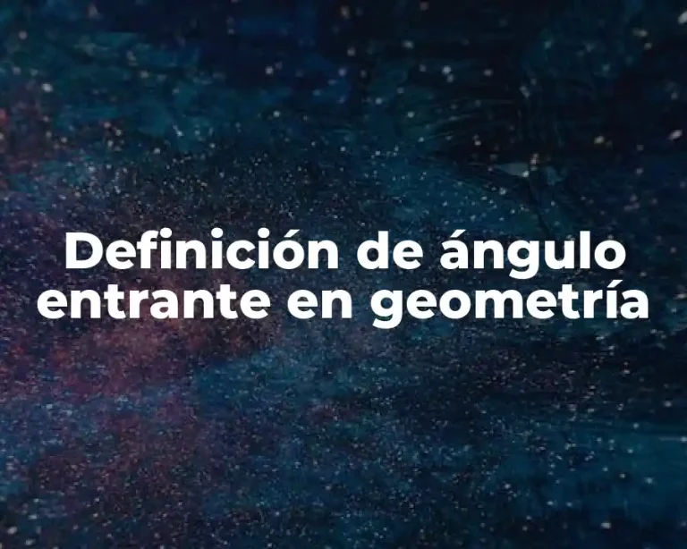 Definición de ángulo entrante en geometría