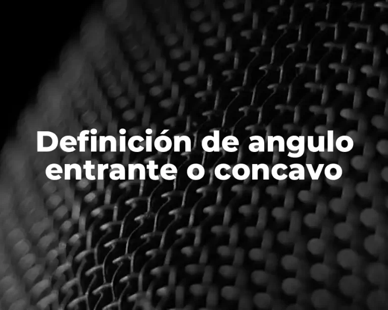 Definición de angulo entrante o concavo