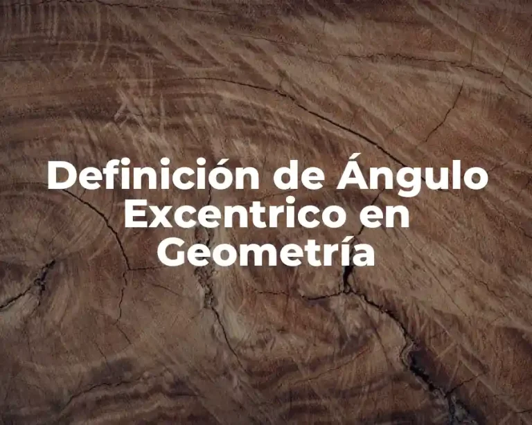 Definición de Ángulo Excentrico en Geometría