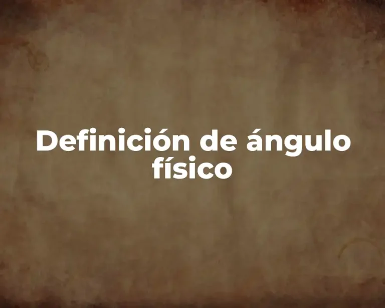 Definición de ángulo físico