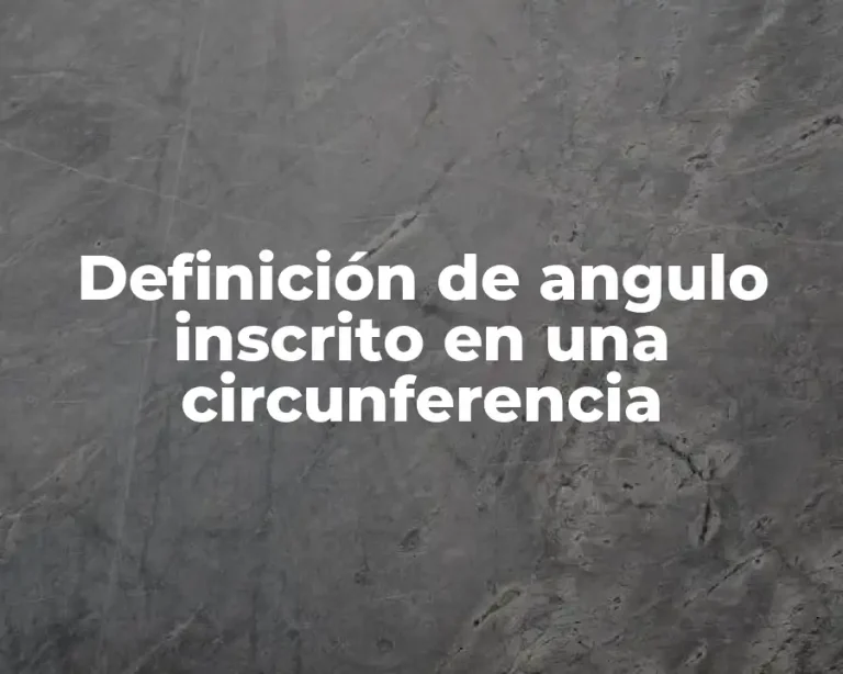 Definición de angulo inscrito en una circunferencia