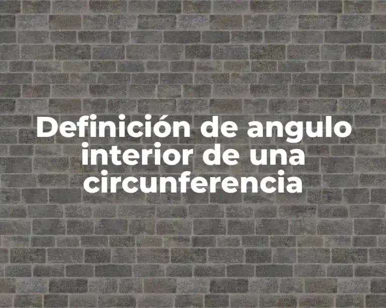 Definición de angulo interior de una circunferencia