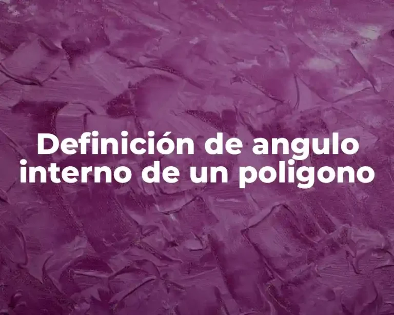 Definición de angulo interno de un poligono