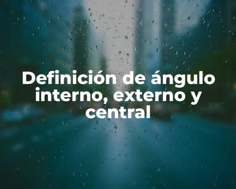 Definición de ángulo interno, externo y central
