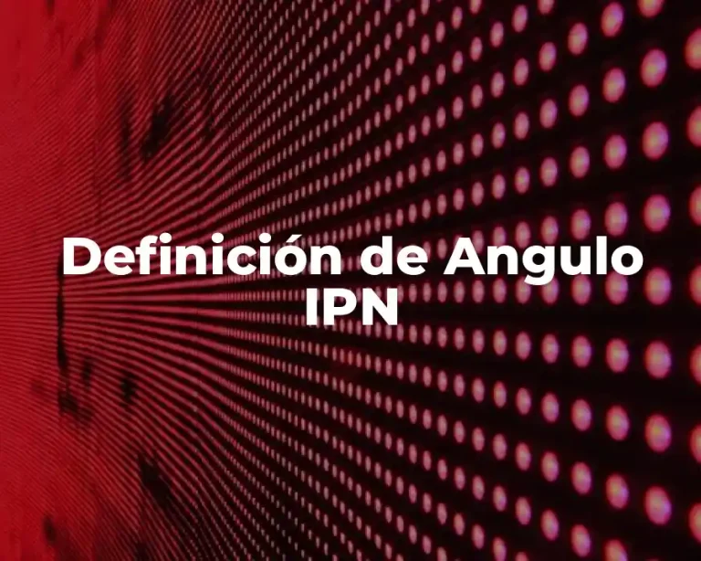 Definición de Angulo IPN