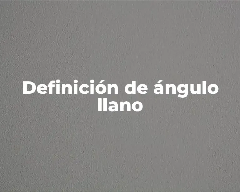 Definición de ángulo llano
