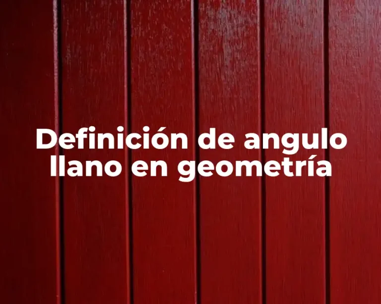 Definición de angulo llano en geometría