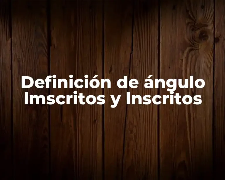 Definición de ángulo lmscritos y lnscritos