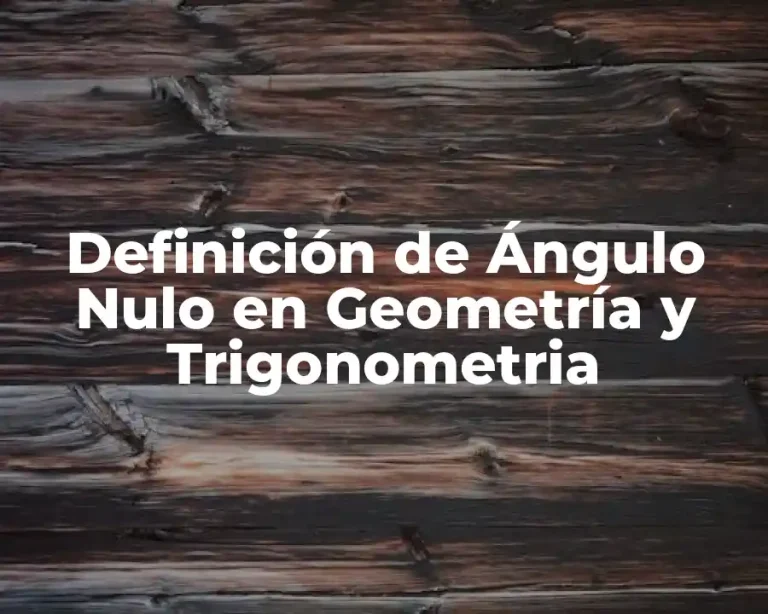 Definición de Ángulo Nulo en Geometría y Trigonometria