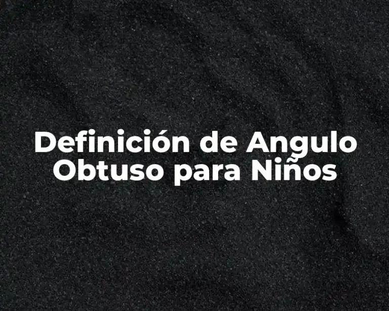 Definición de Angulo Obtuso para Niños