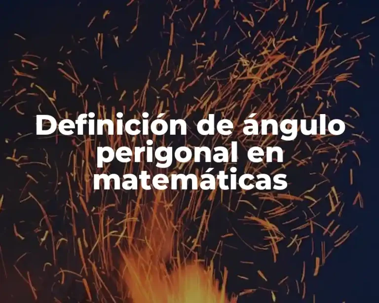 Definición de ángulo perigonal en matemáticas