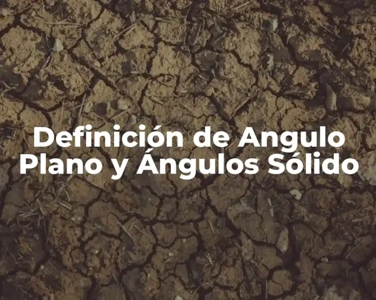 Definición de Angulo Plano y Ángulos Sólido