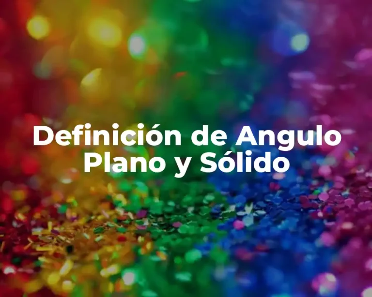 Definición de Angulo Plano y Sólido