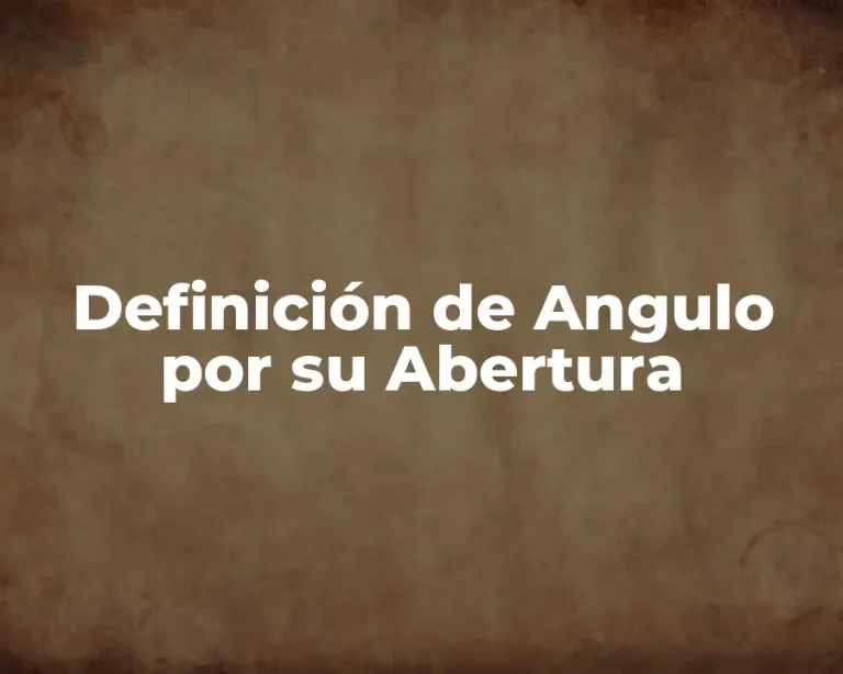 Definición de Angulo por su Abertura