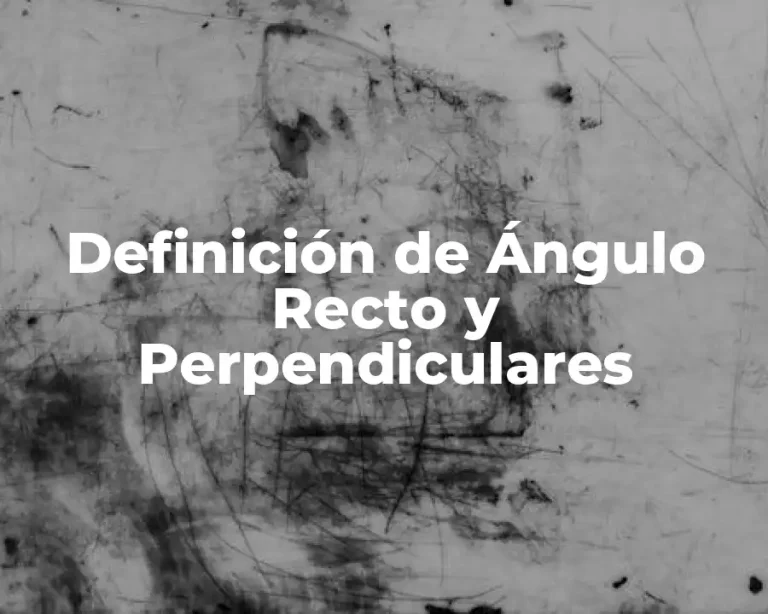 Definición de Ángulo Recto y Perpendiculares