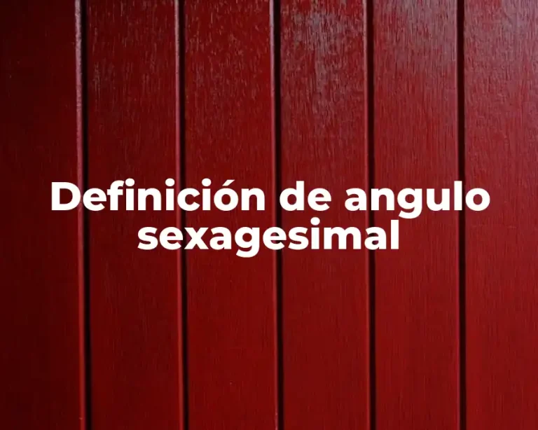 Definición de angulo sexagesimal