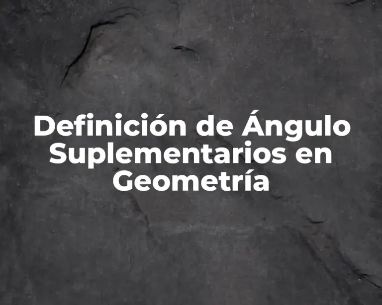 Definición de Ángulo Suplementarios en Geometría
