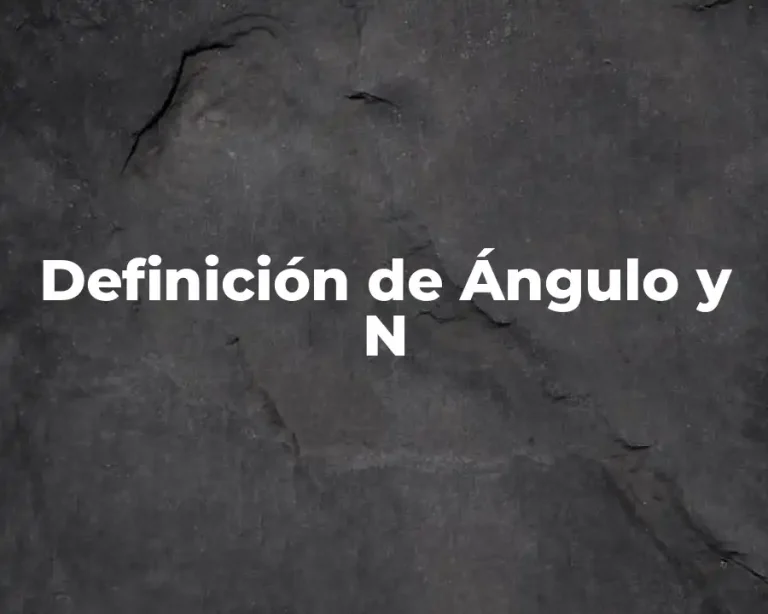 Definición de Ángulo y N