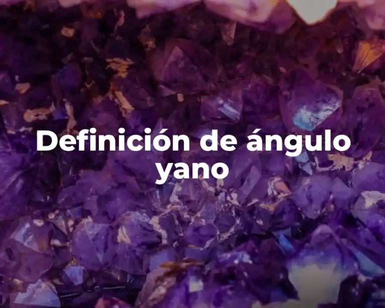 Definición de ángulo yano
