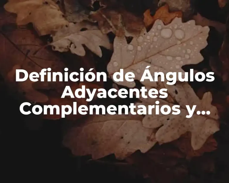 Definición de Ángulos Adyacentes Complementarios y Suplementarios