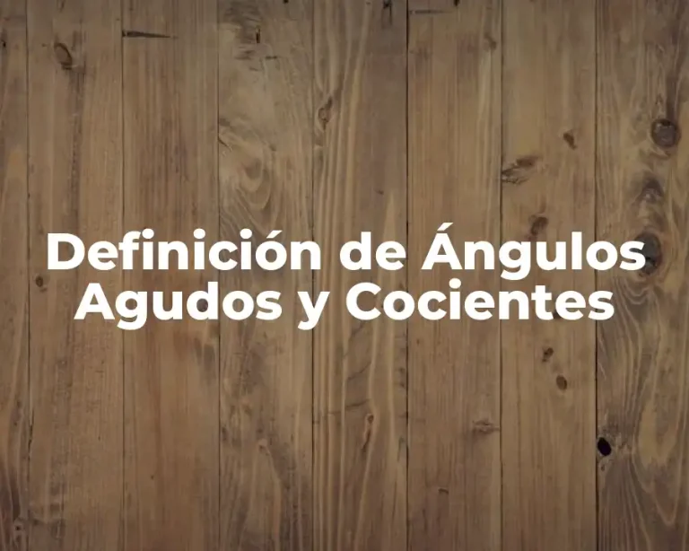 Definición de Ángulos Agudos y Cocientes