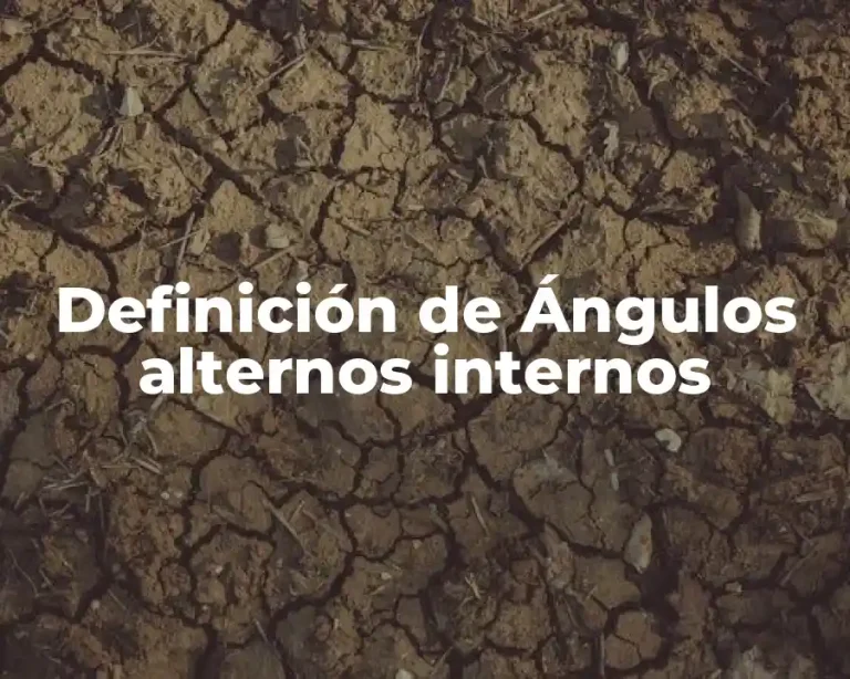 Definición de Ángulos alternos internos